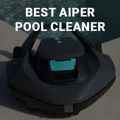 Best Aiper Pool Cleaners for 2024